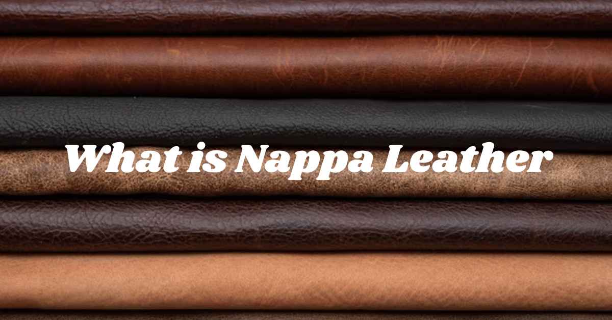 纳帕皮是什么皮？纳帕皮和头层牛皮哪种更好？